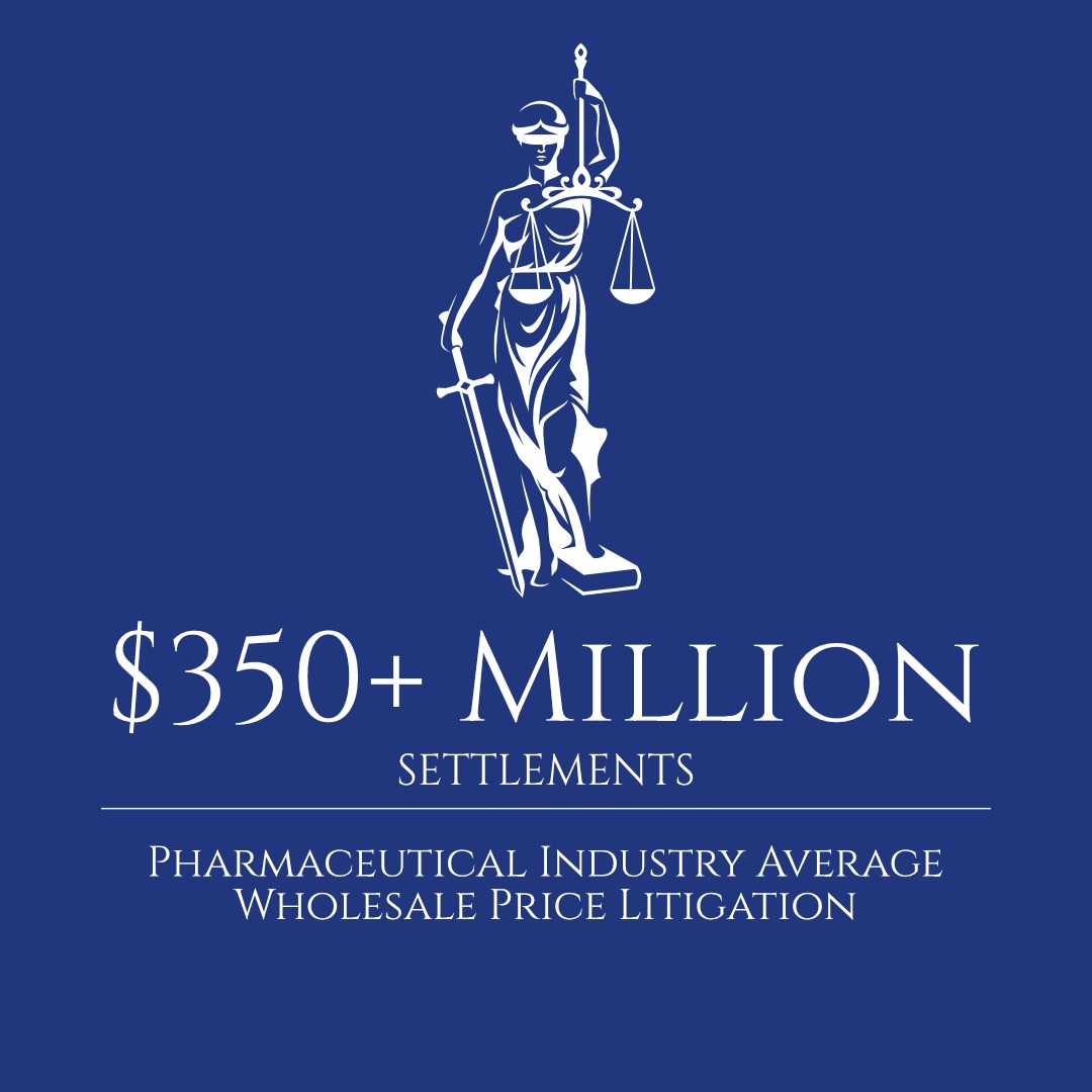 Pharmaceutical Industry Average Wholesale Price Litigation – $350+ Million